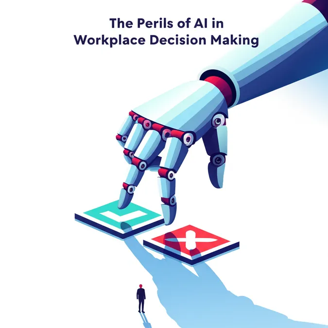 The Perils of AI in Workplace Decision Making