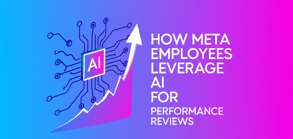 How Meta Employees Leverage AI For Performance Reviews