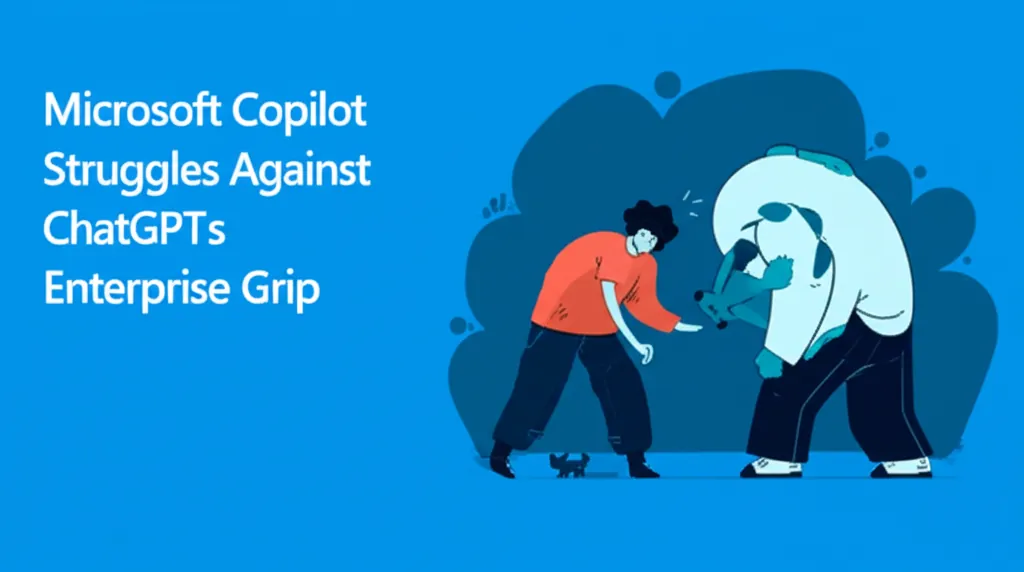 Microsoft Copilot Struggles Against ChatGPTs Enterprise Grip