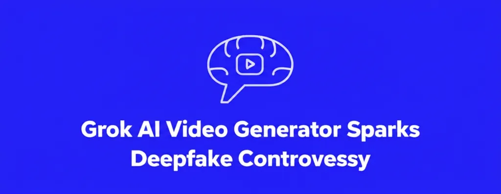 Grok AI Video Generator Sparks Deepfake Controversy