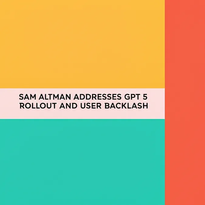 Sam Altman Addresses GPT 5 Rollout and User Backlash