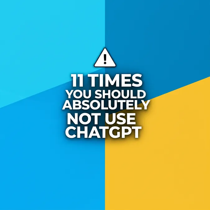 11 Times You Should Absolutely Not Use ChatGPT