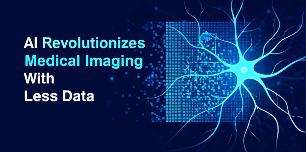 AI Revolutionizes Medical Imaging With Less Data