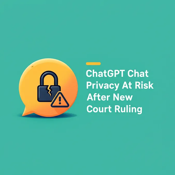ChatGPT Chat Privacy At Risk After New Court Ruling