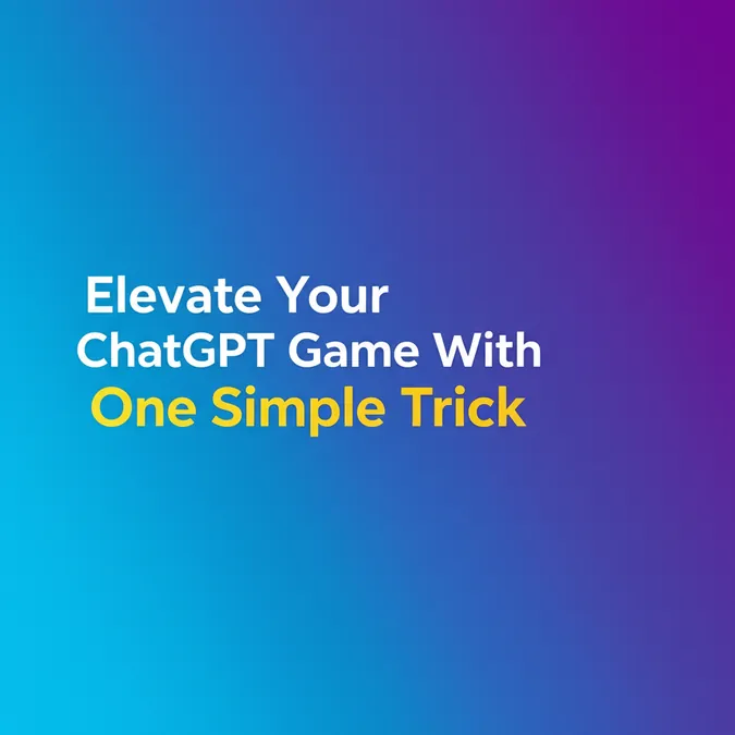 Elevate Your ChatGPT Game With One Simple Trick