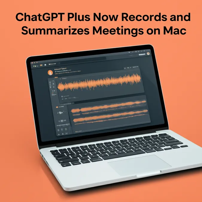ChatGPT Plus Now Records and Summarizes Meetings on Mac
