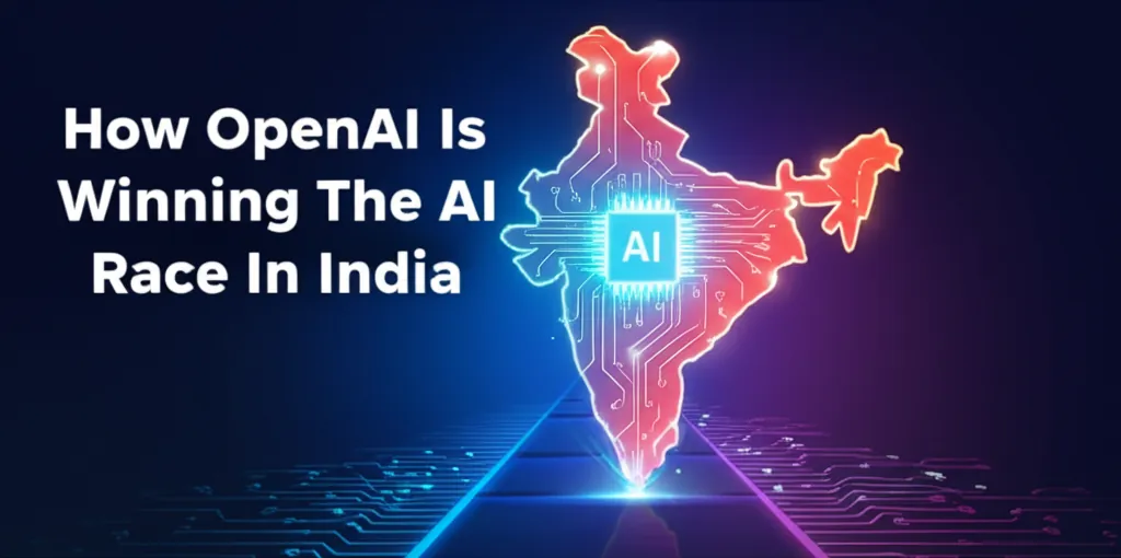How OpenAI Is Winning The AI Race In India