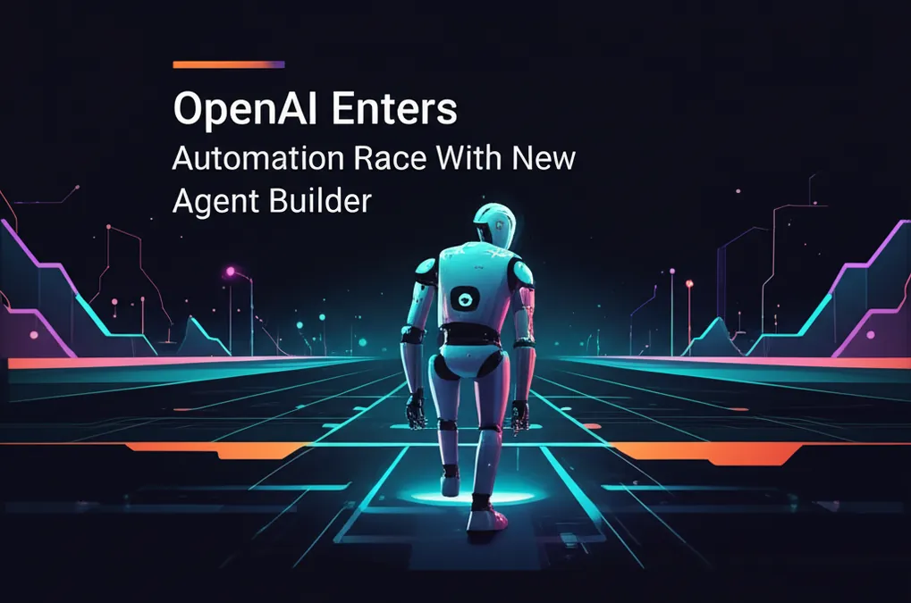 OpenAI Enters Automation Race With New Agent Builder