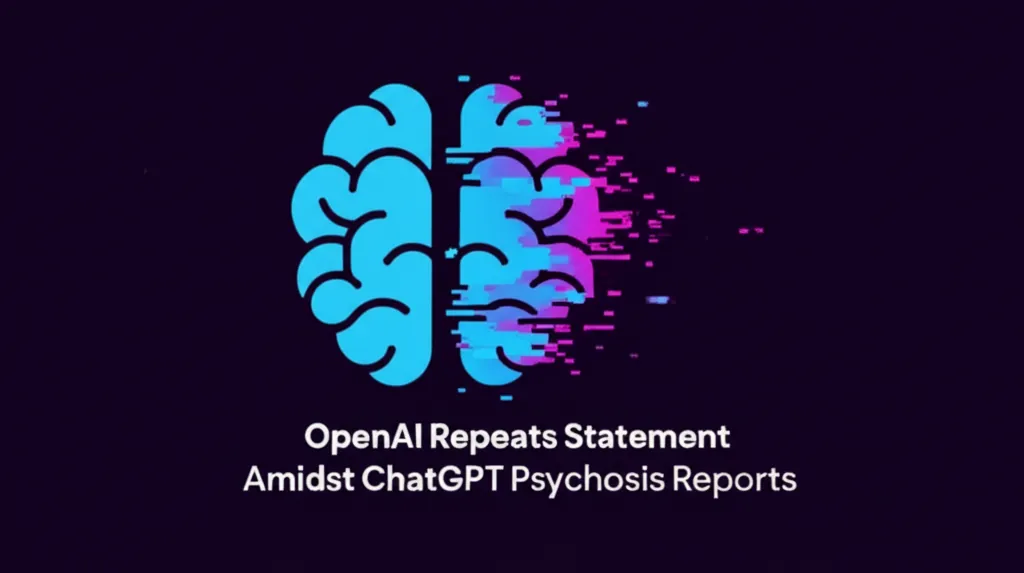 OpenAI Repeats Statement Amidst ChatGPT Psychosis Reports