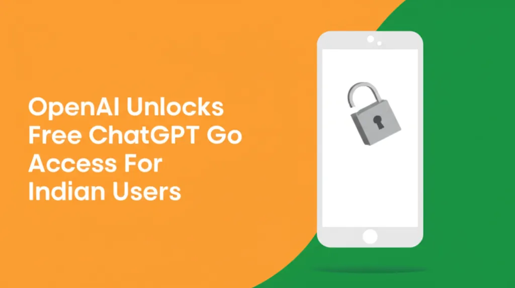 OpenAI Unlocks Free ChatGPT Go Access For Indian Users