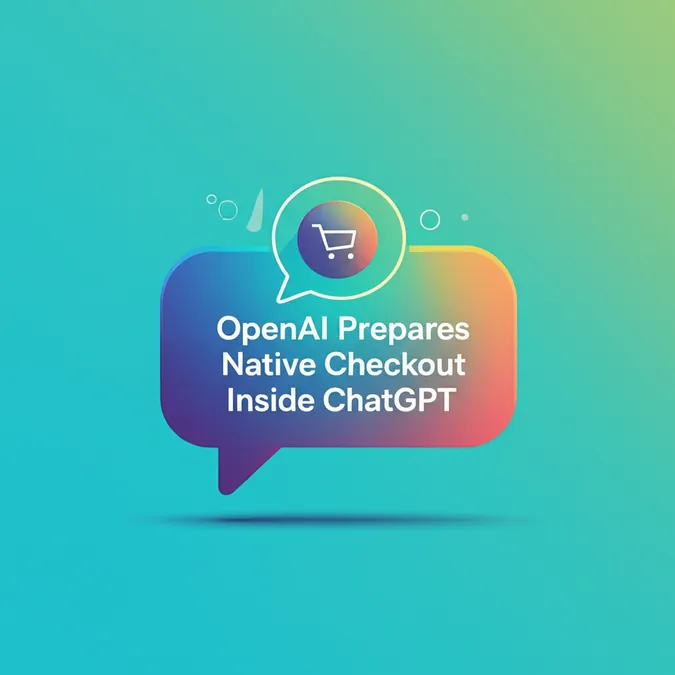 OpenAI Prepares Native Checkout Inside ChatGPT