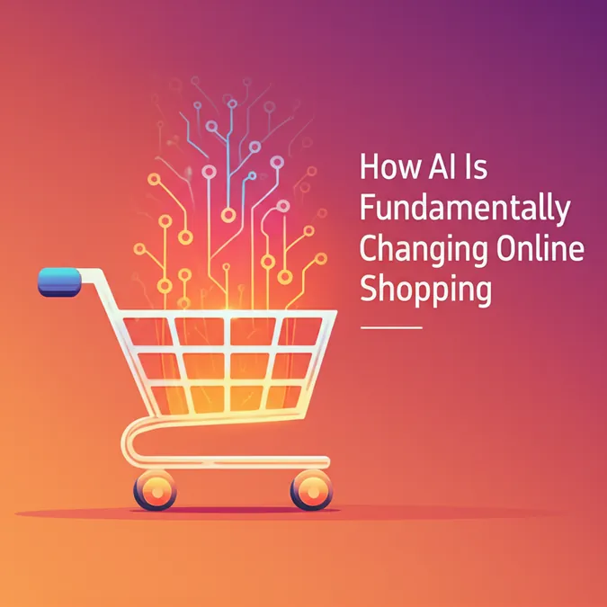 How AI Is Fundamentally Changing Online Shopping