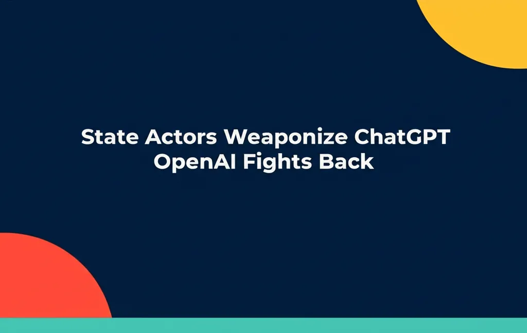 State Actors Weaponize ChatGPT OpenAI Fights Back