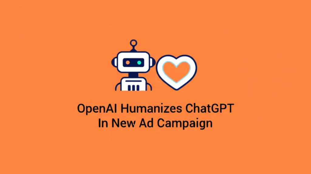 OpenAI Humanizes ChatGPT In New Ad Campaign