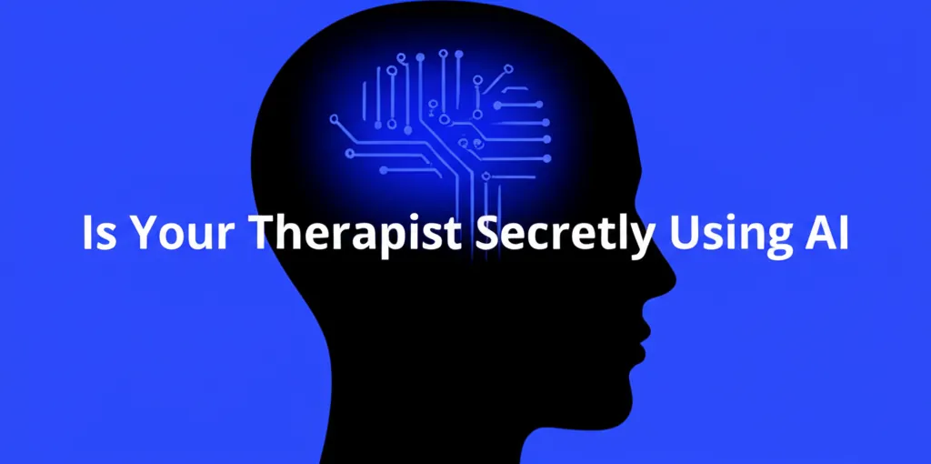 Is Your Therapist Secretly Using AI