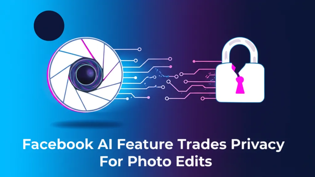 Facebook AI Feature Trades Privacy For Photo Edits