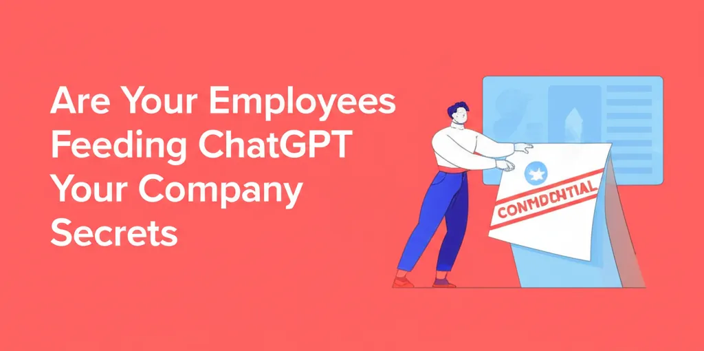 Are Your Employees Feeding ChatGPT Your Company Secrets