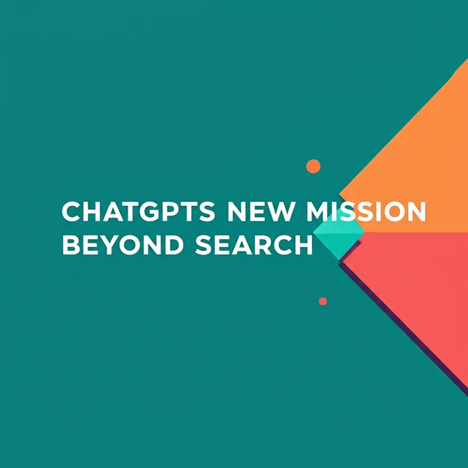 ChatGPTs New Mission Beyond Search