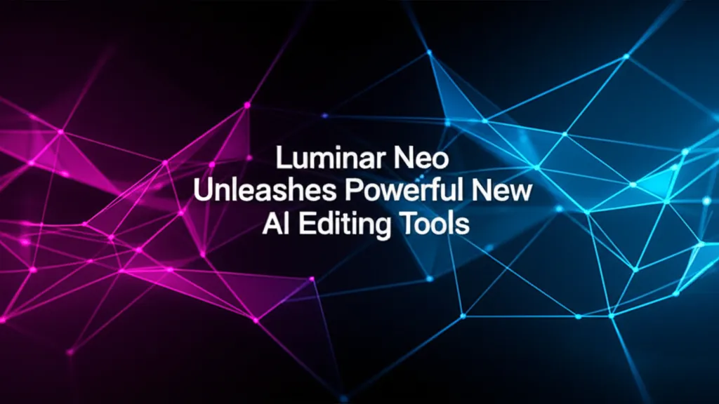 Luminar Neo Unleashes Powerful New AI Editing Tools