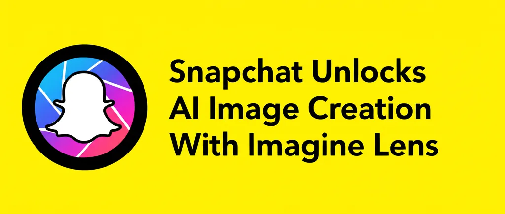 Snapchat Unlocks AI Image Creation With Imagine Lens