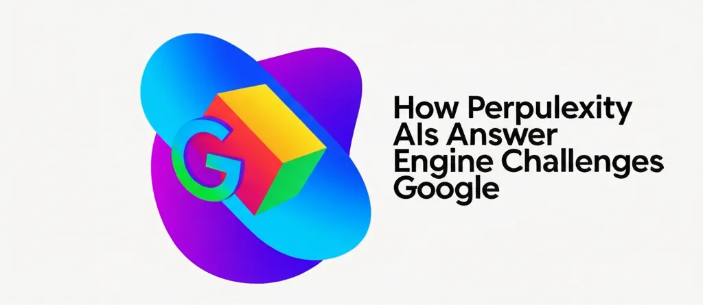 How Perplexity AIs Answer Engine Challenges Google
