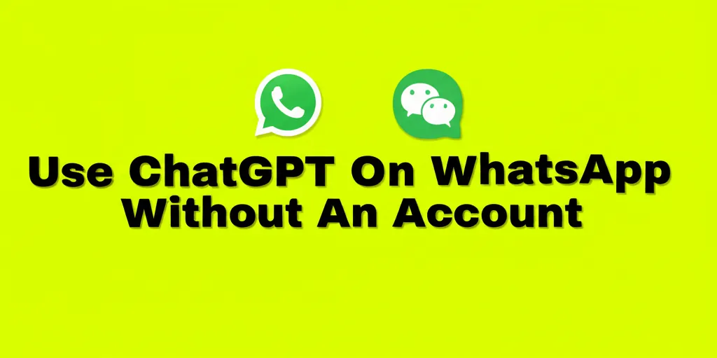 Use ChatGPT On WhatsApp Without An Account