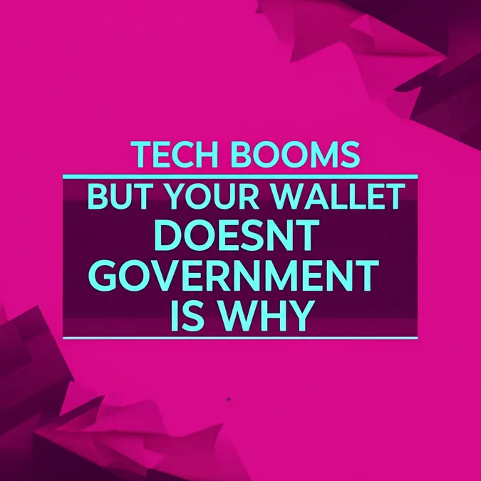 Tech Booms But Your Wallet Doesnt Government Is Why