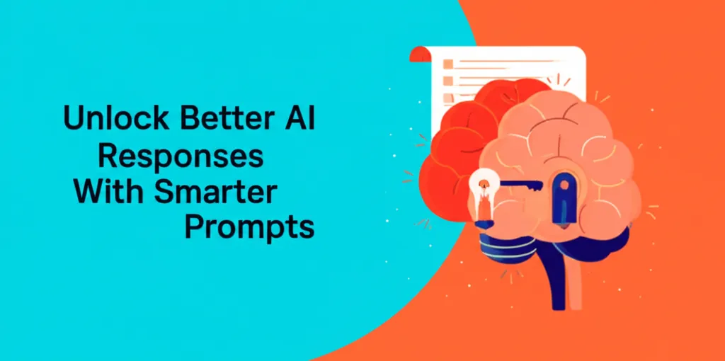Unlock Better AI Responses With Smarter Prompts