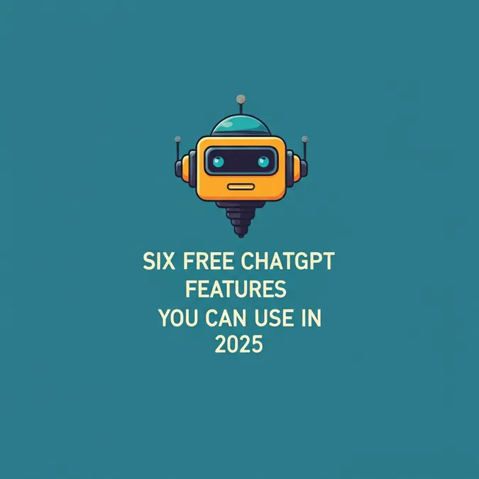 Six Free ChatGPT Features You Can Use In 2025