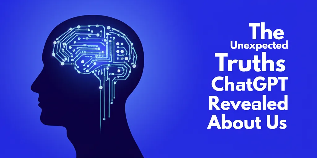 The Unexpected Truths ChatGPT Revealed About Us