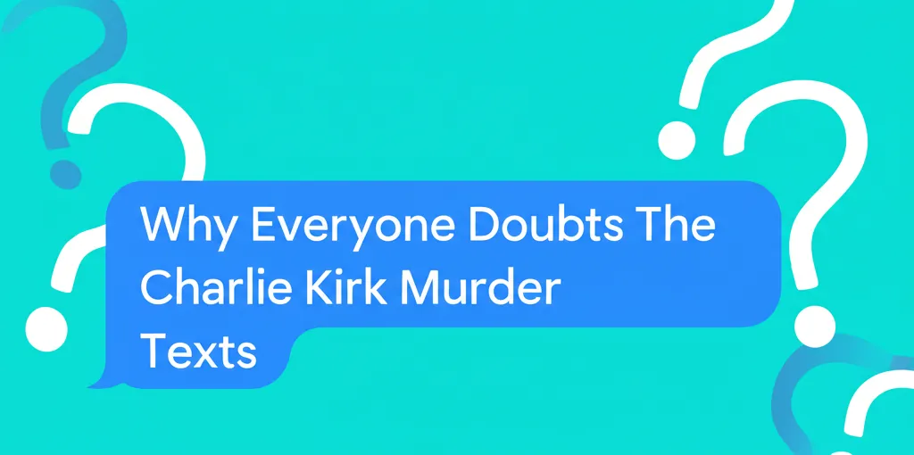 Why Everyone Doubts The Charlie Kirk Murder Texts