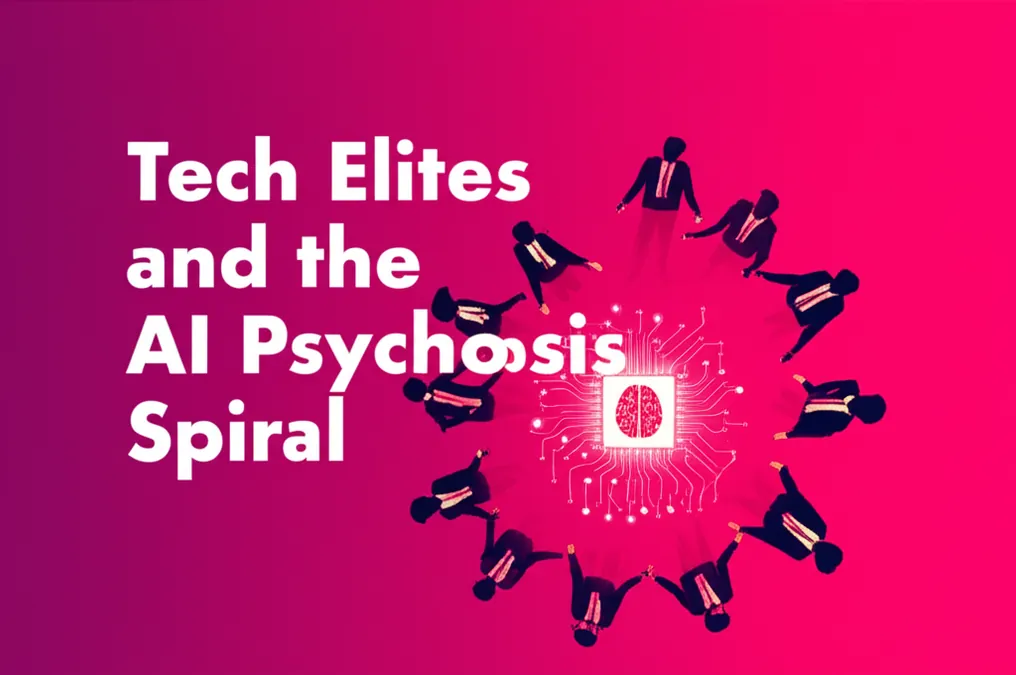 Tech Elites and the AI Psychosis Spiral