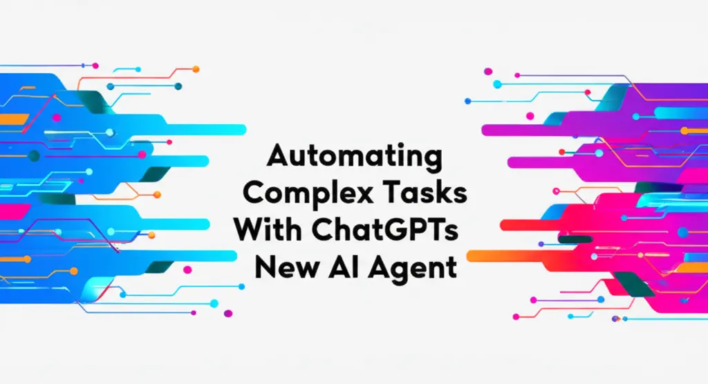 Automating Complex Tasks With ChatGPTs New AI Agent