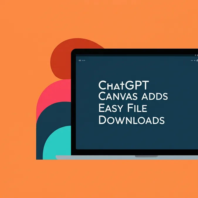 ChatGPT Canvas Adds Easy File Downloads
