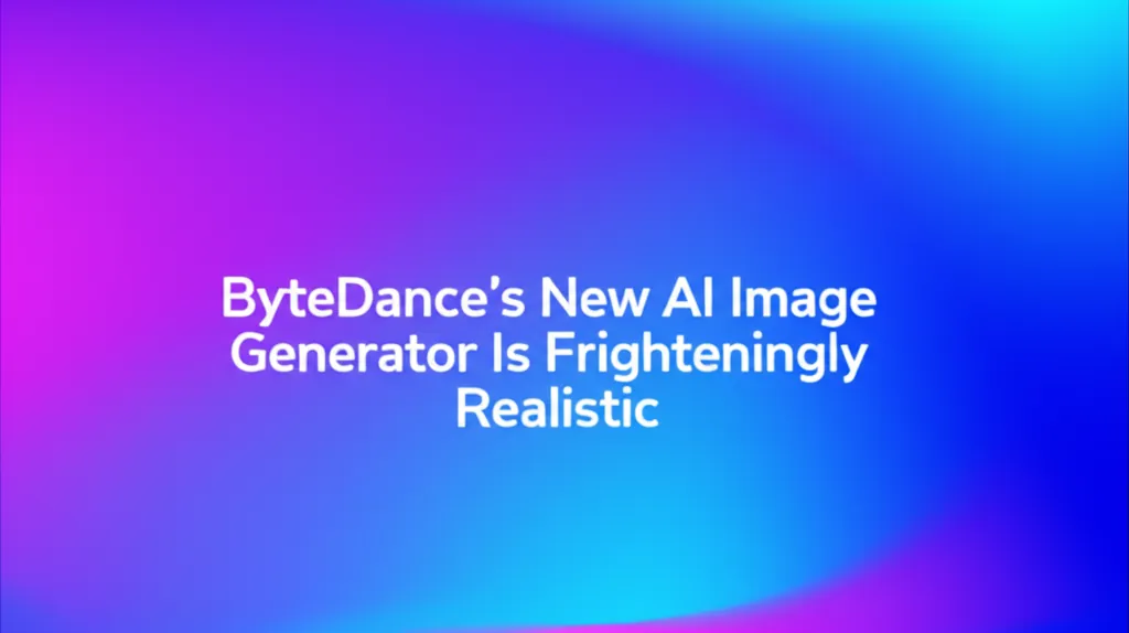 ByteDances New AI Image Generator Is Frighteningly Realistic