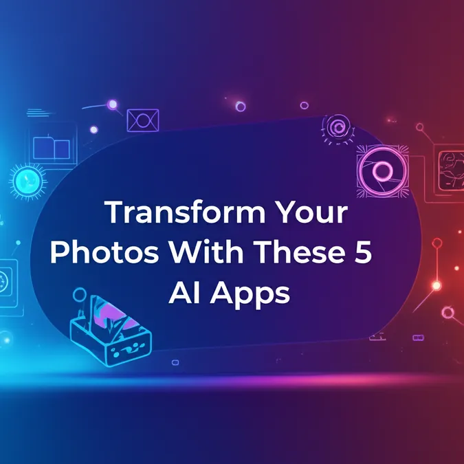 Transform Your Photos With These 5 AI Apps