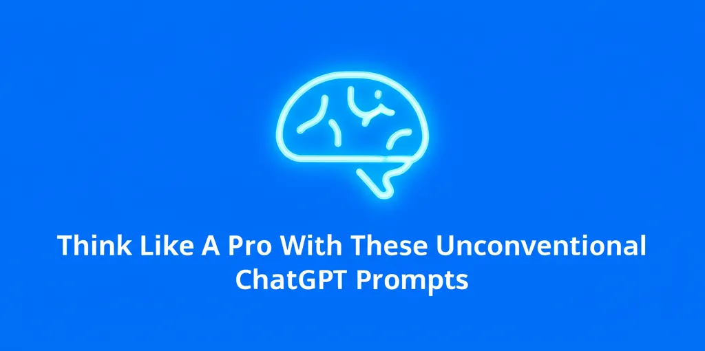 Think Like A Pro With These Unconventional ChatGPT Prompts