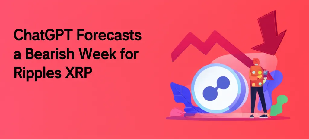 ChatGPT Forecasts a Bearish Week for Ripples XRP