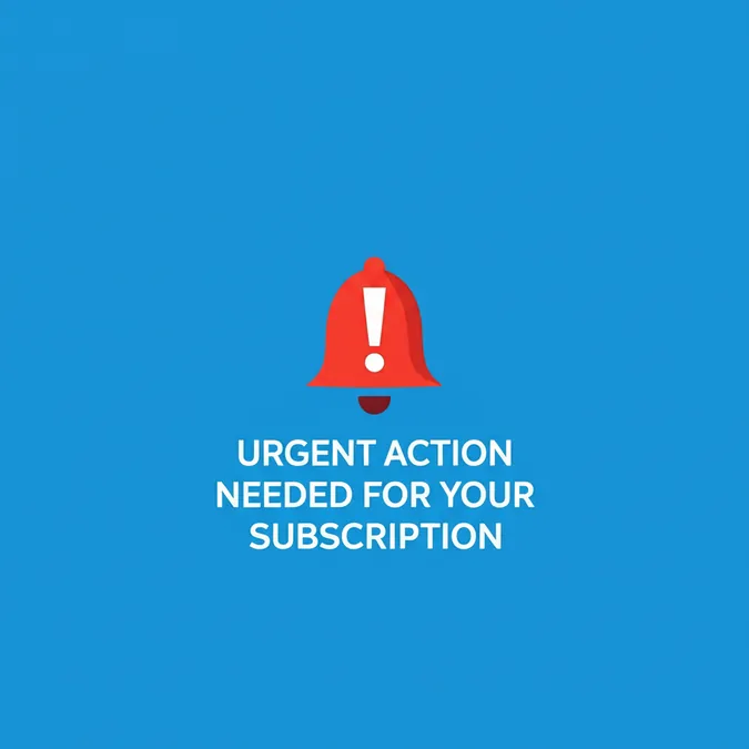 Urgent Action Needed For Your Subscription
