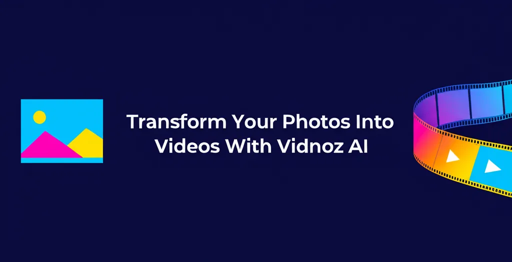 Transform Your Photos Into Videos With Vidnoz AI