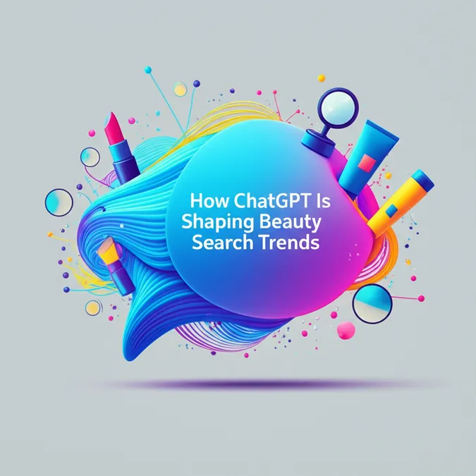 How ChatGPT Is Shaping Beauty Search Trends