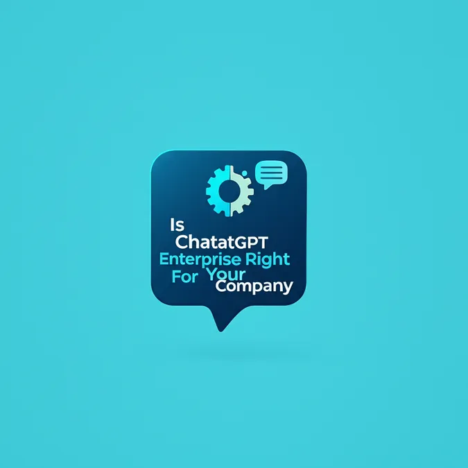 Is ChatGPT Enterprise Right for Your Company