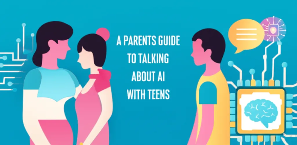 A Parents Guide To Talking About AI With Teens