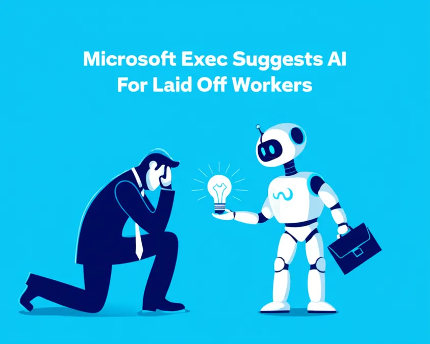 Microsoft Exec Suggests AI For Laid Off Workers