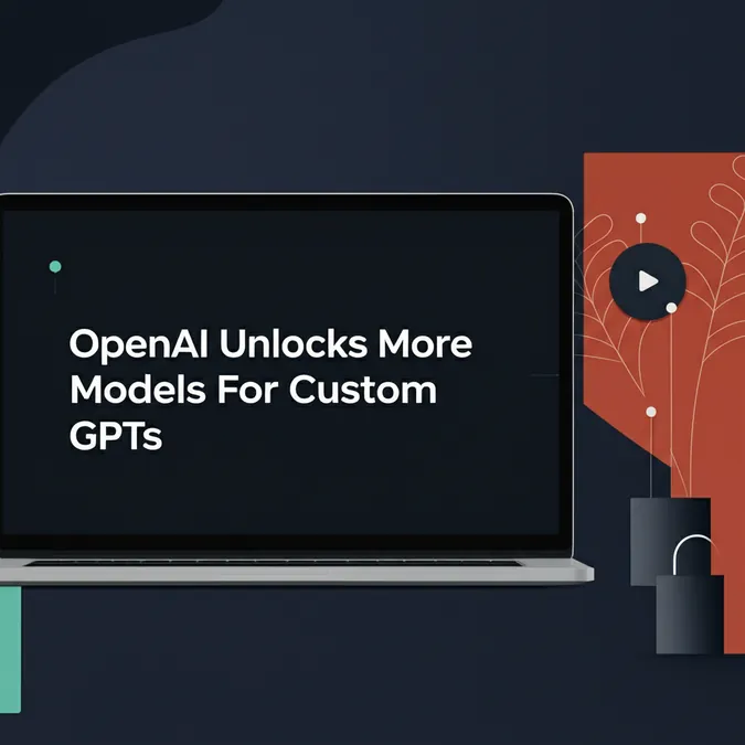 OpenAI Unlocks More Models For Custom GPTs