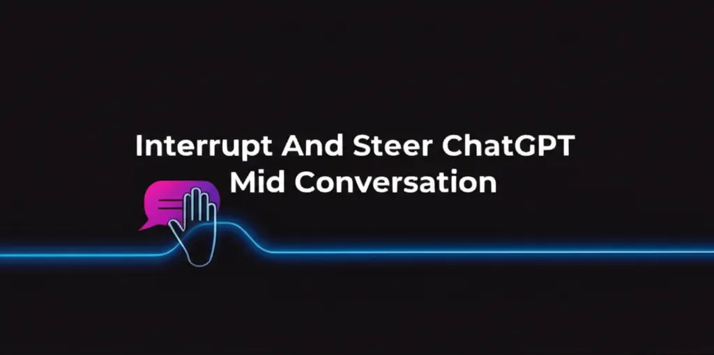 Interrupt And Steer ChatGPT Mid Conversation