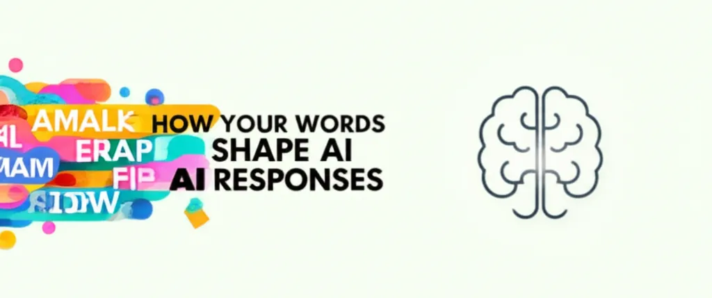 How Your Words Shape AI Responses